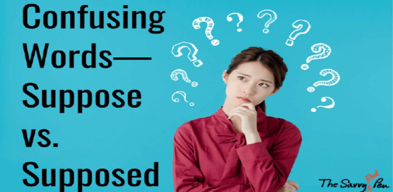 Suppose and Supposed to